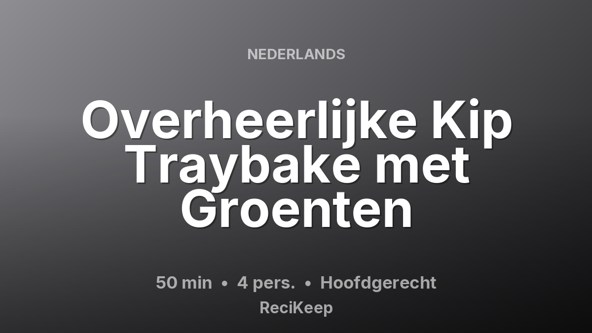 Receptkaart Overheerlijke Kip Traybake met Groenten – Hoofdgerecht