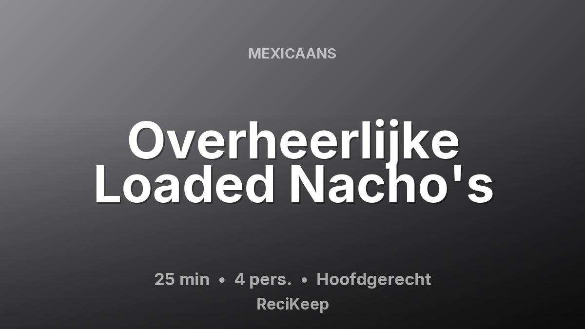 Receptkaart Overheerlijke Loaded Nacho's – Hoofdgerecht
