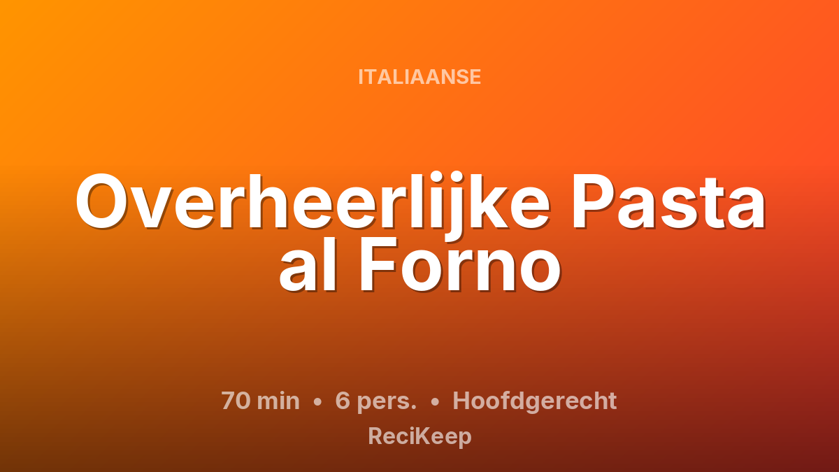 Receptkaart Overheerlijke Pasta al Forno – Hoofdgerecht