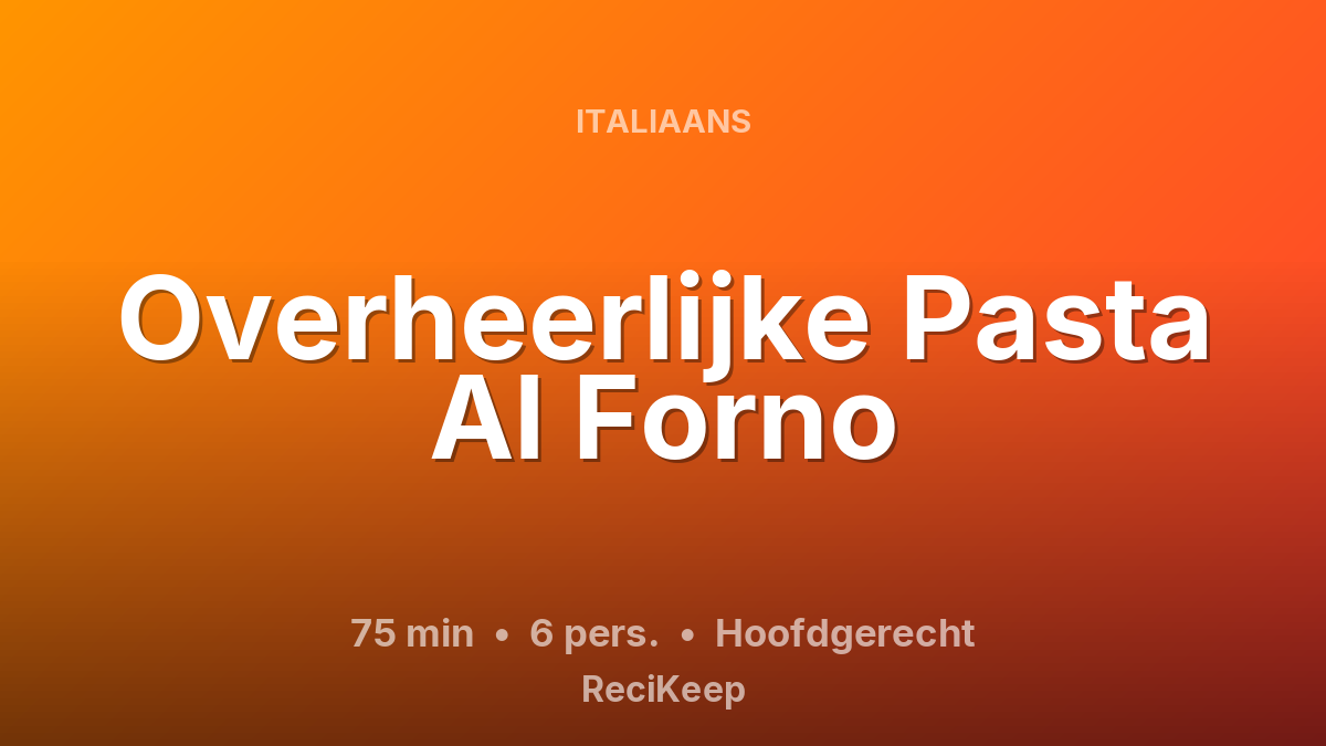Receptkaart Overheerlijke Pasta Al Forno – Hoofdgerecht