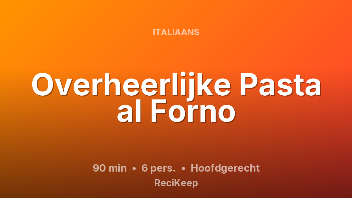 Receptkaart Overheerlijke Pasta al Forno – Hoofdgerecht