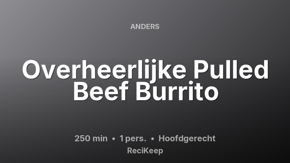 Receptkaart Overheerlijke Pulled Beef Burrito – Hoofdgerecht