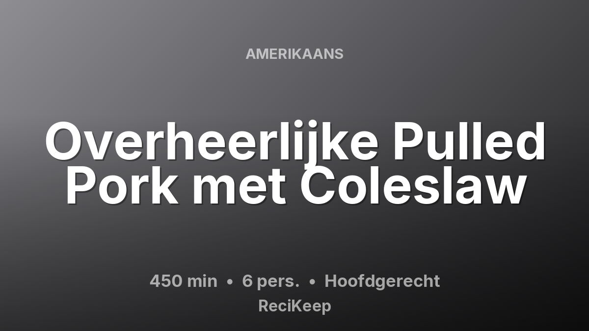 Receptkaart Overheerlijke Pulled Pork met Coleslaw – Hoofdgerecht