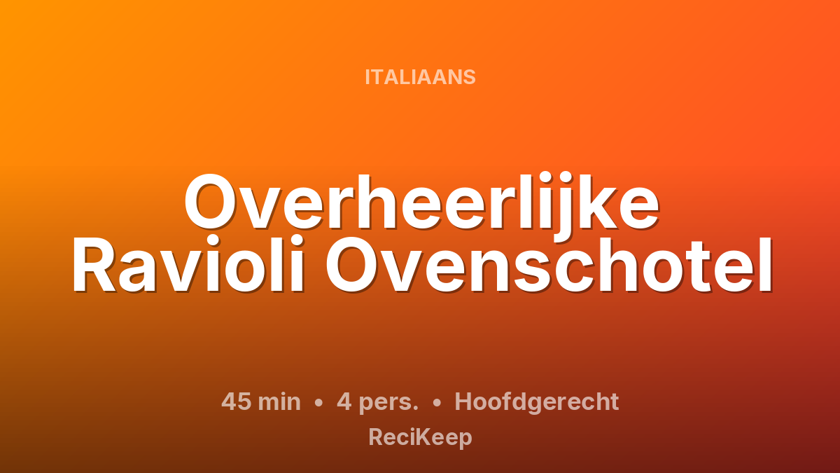 Receptkaart Overheerlijke Ravioli Ovenschotel – Hoofdgerecht