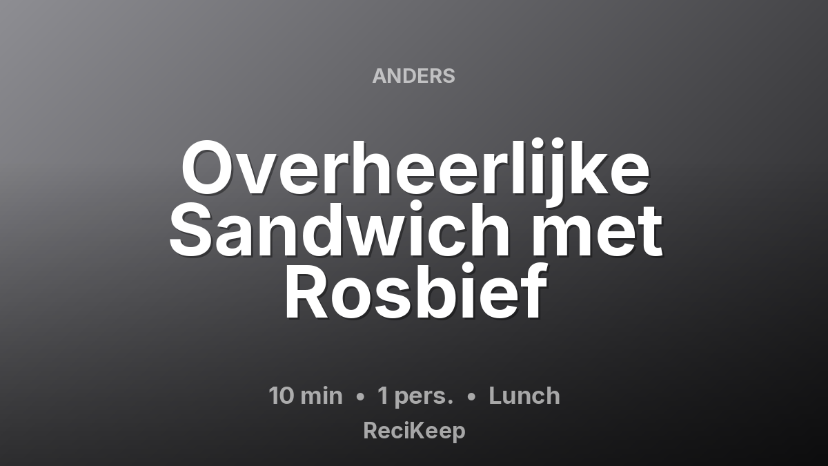 Receptkaart Overheerlijke Sandwich met Rosbief – Lunch