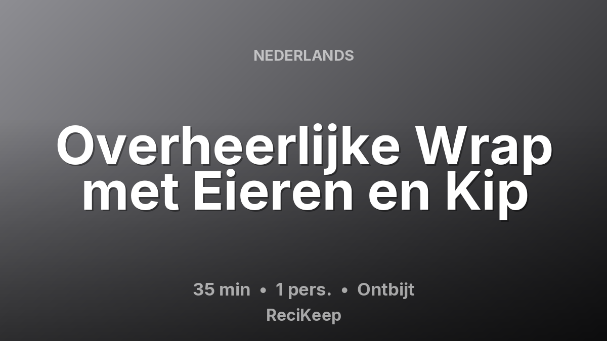 Receptkaart Overheerlijke Wrap met Eieren en Kip – Ontbijt