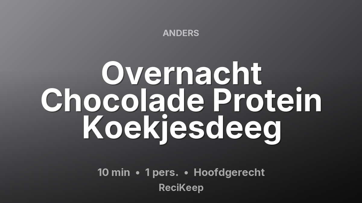 Receptkaart Overnacht Chocolade Protein Koekjesdeeg – Hoofdgerecht