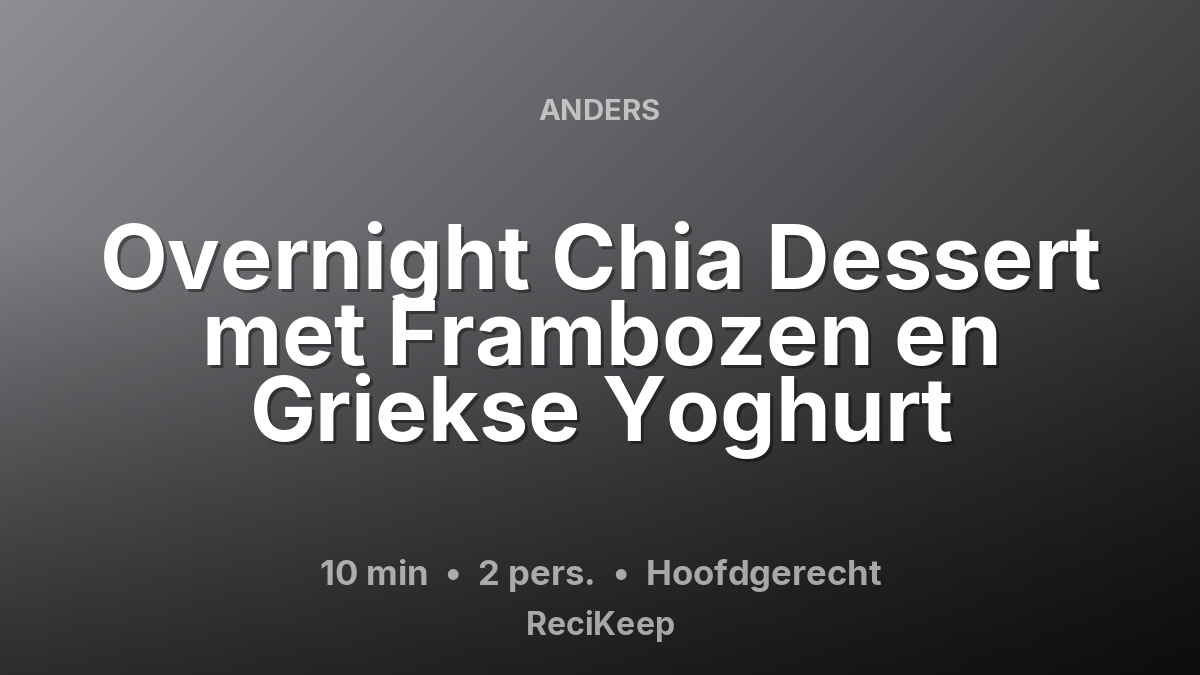 Receptkaart Overnight Chia Dessert met Frambozen en Griekse Yoghurt – Hoofdgerecht