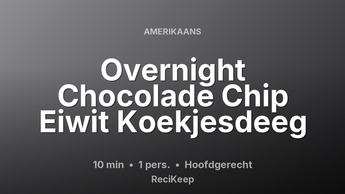 Receptkaart Overnight Chocolade Chip Eiwit Koekjesdeeg – Hoofdgerecht