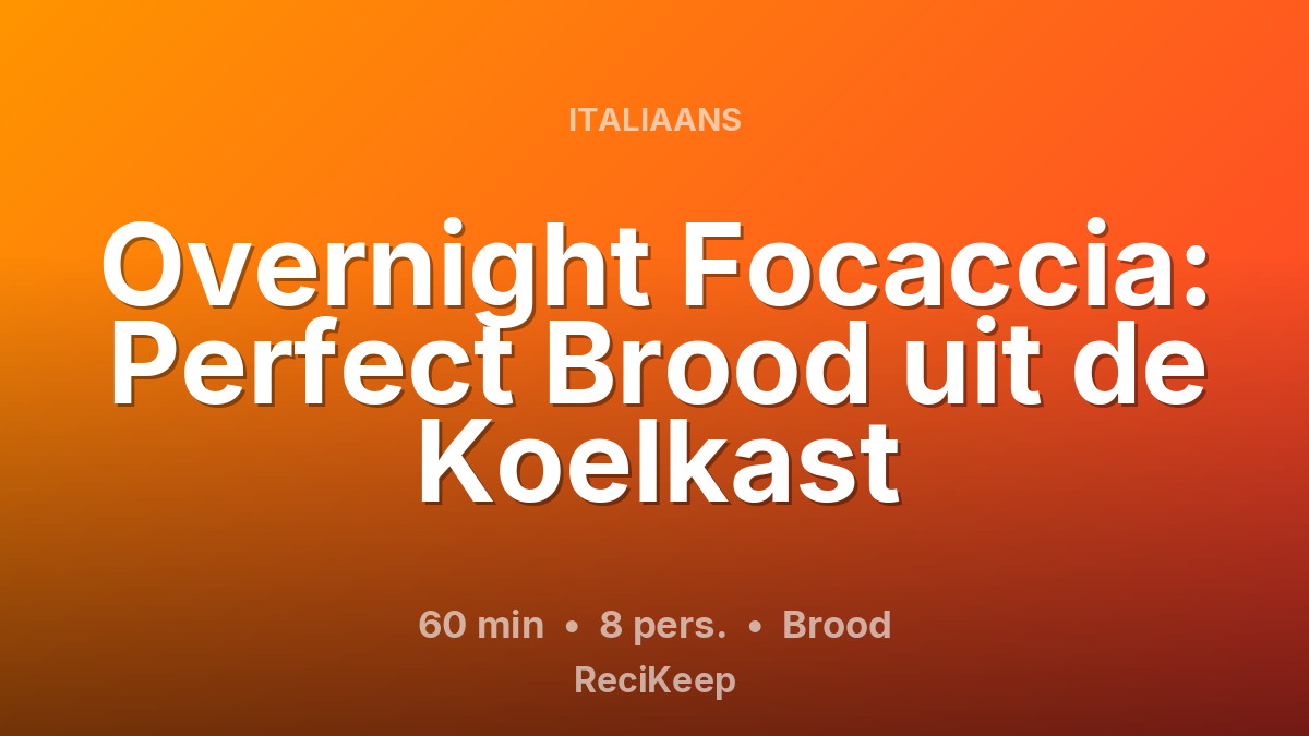 Receptkaart Overnight Focaccia: Perfect Brood uit de Koelkast – Brood