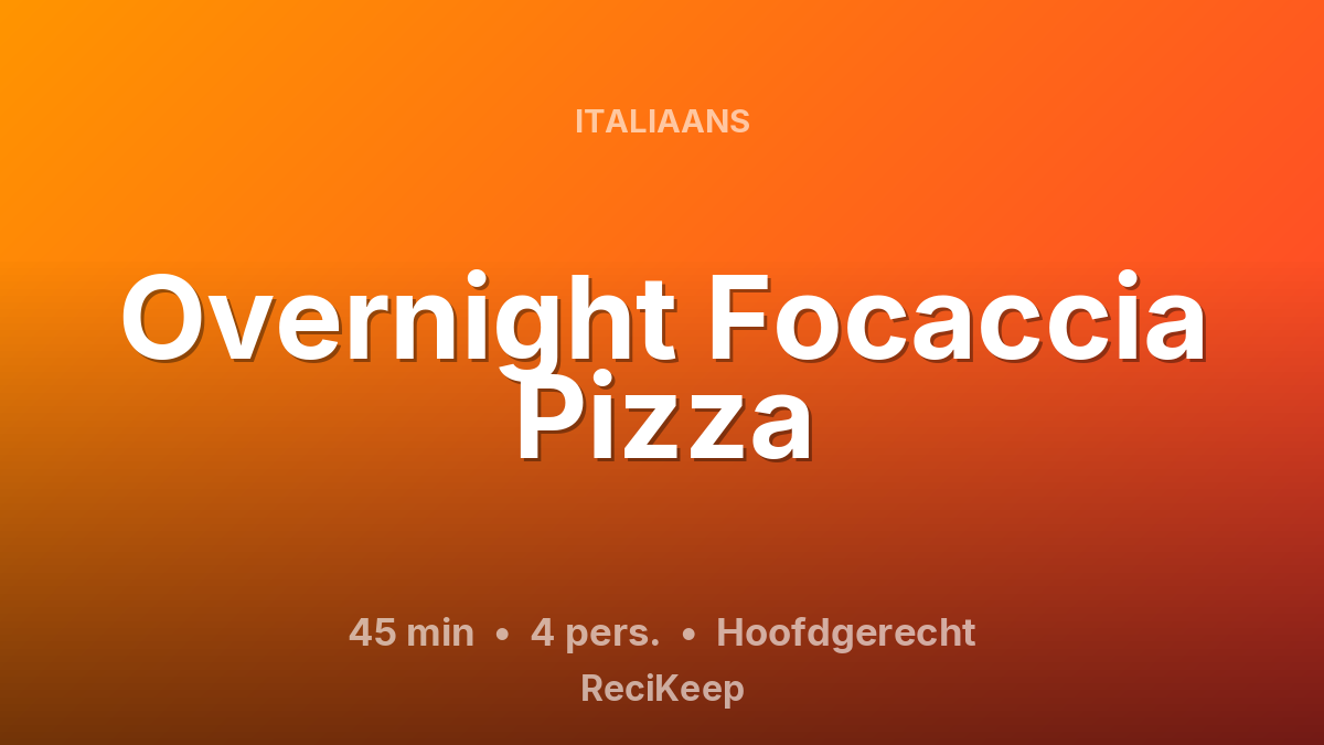 Receptkaart Overnight Focaccia Pizza – Hoofdgerecht