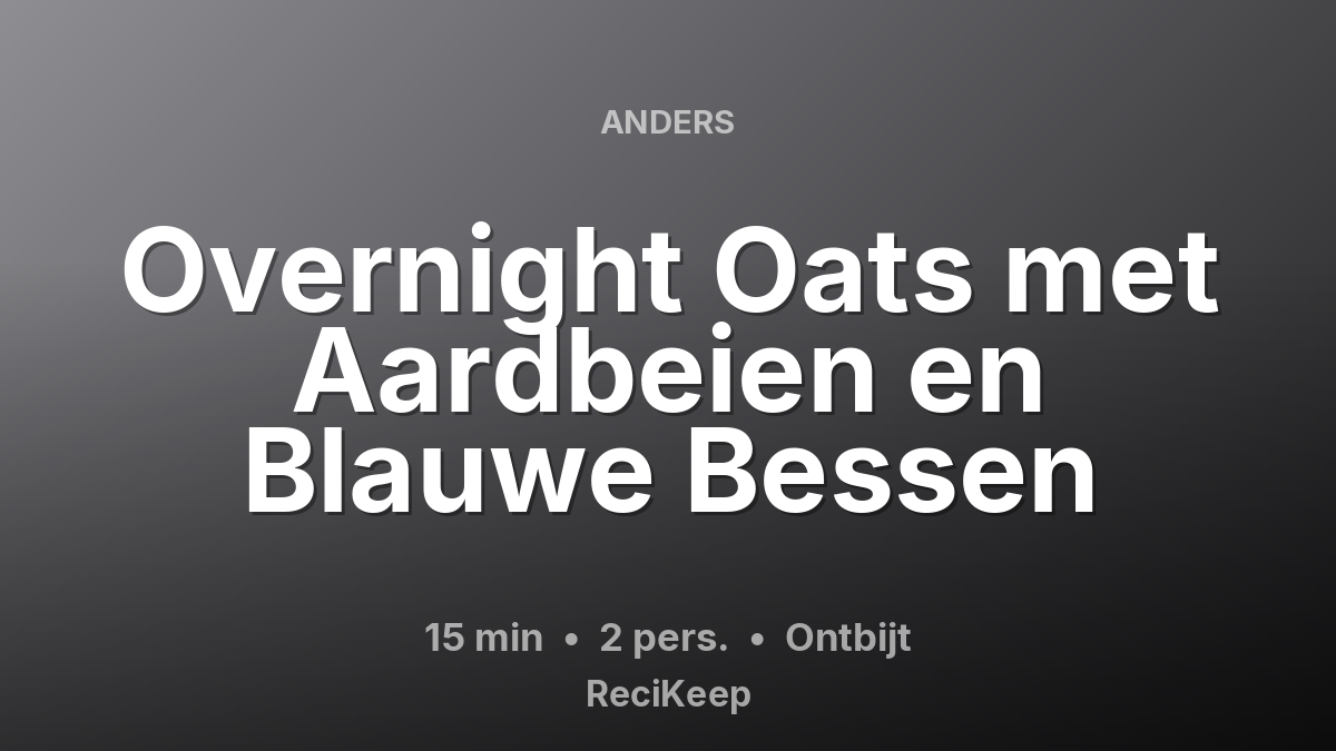 Receptkaart Overnight Oats met Aardbeien en Blauwe Bessen – Ontbijt