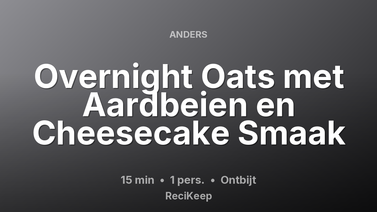 Receptkaart Overnight Oats met Aardbeien en Cheesecake Smaak – Ontbijt
