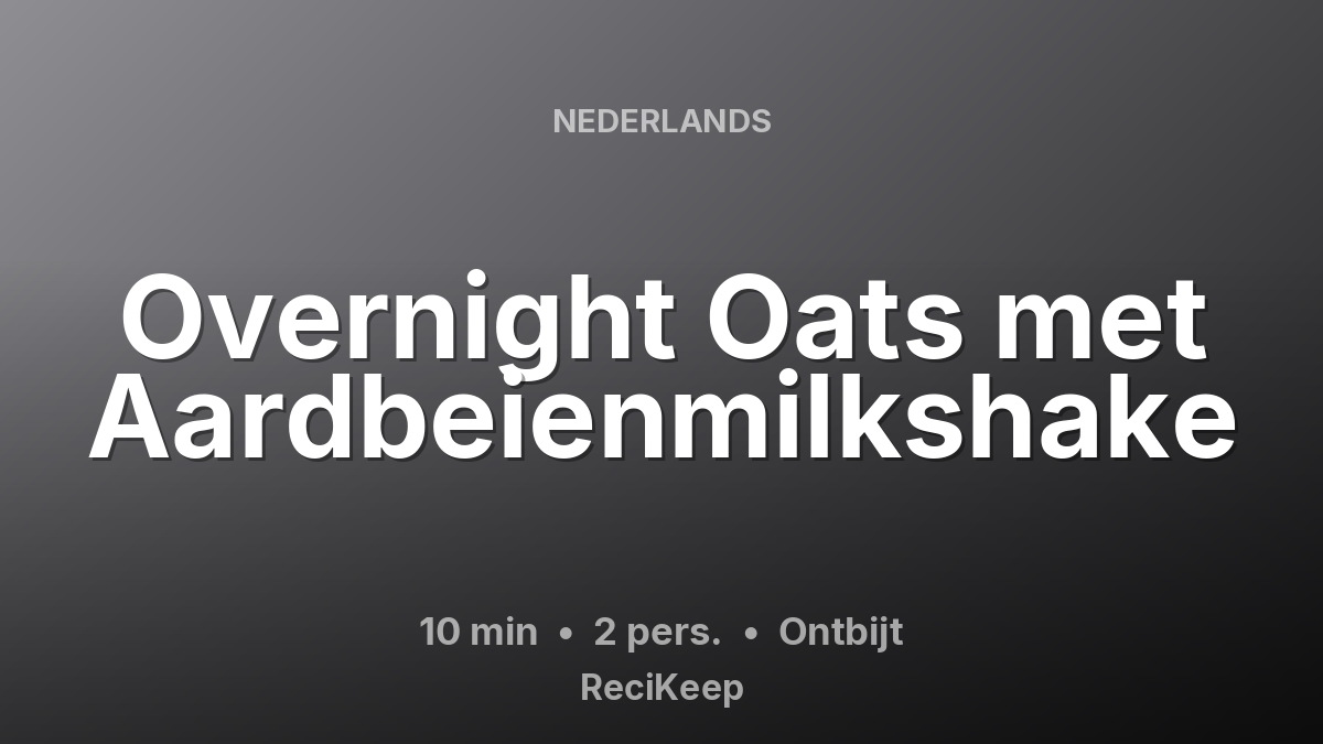 Receptkaart Overnight Oats met Aardbeienmilkshake – Ontbijt