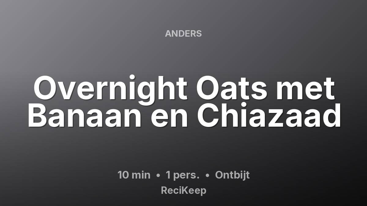 Receptkaart Overnight Oats met Banaan en Chiazaad – Ontbijt