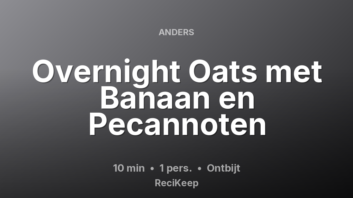 Receptkaart Overnight Oats met Banaan en Pecannoten – Ontbijt