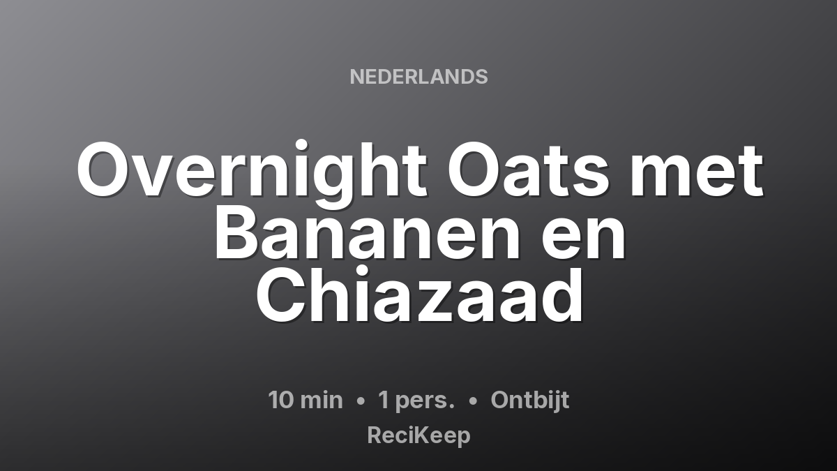 Receptkaart Overnight Oats met Bananen en Chiazaad – Ontbijt