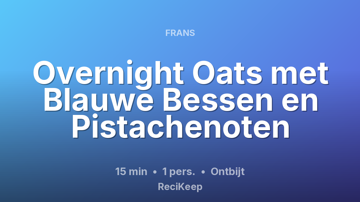 Receptkaart Overnight Oats met Blauwe Bessen en Pistachenoten – Ontbijt
