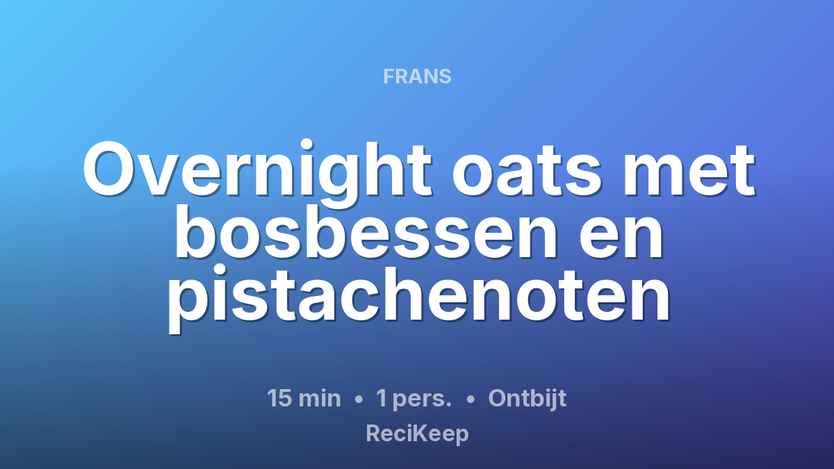 Receptkaart Overnight oats met bosbessen en pistachenoten – Ontbijt
