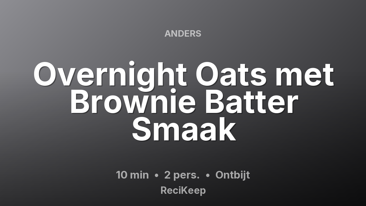 Receptkaart Overnight Oats met Brownie Batter Smaak – Ontbijt