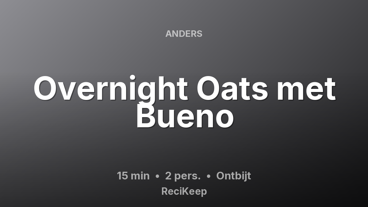 Receptkaart Overnight Oats met Bueno – Ontbijt