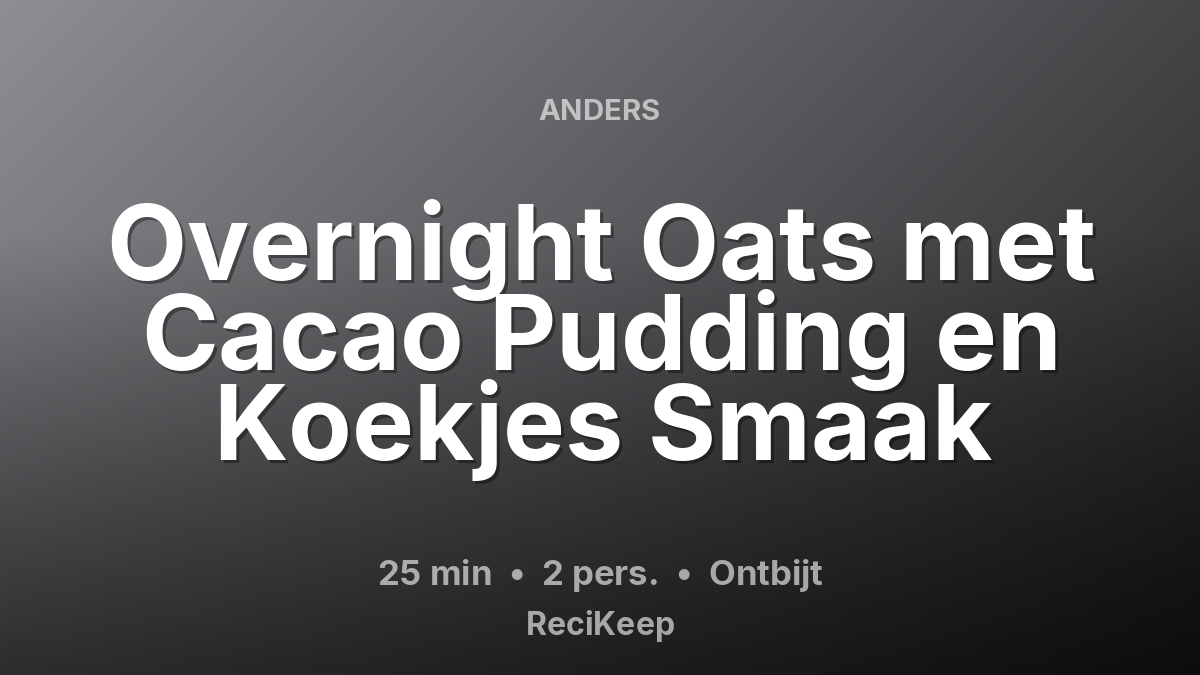 Receptkaart Overnight Oats met Cacao Pudding en Koekjes Smaak – Ontbijt