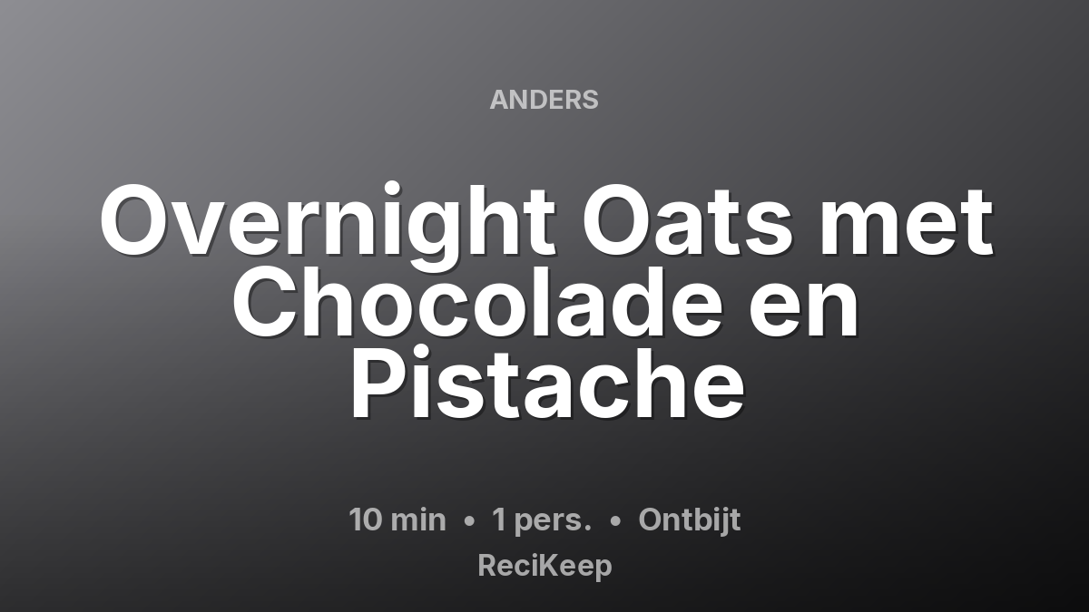 Receptkaart Overnight Oats met Chocolade en Pistache – Ontbijt