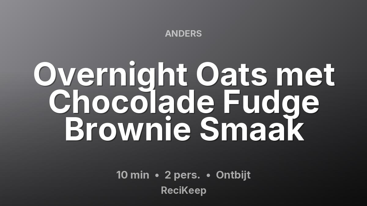 Receptkaart Overnight Oats met Chocolade Fudge Brownie Smaak – Ontbijt