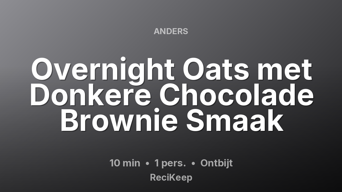 Receptkaart Overnight Oats met Donkere Chocolade Brownie Smaak – Ontbijt