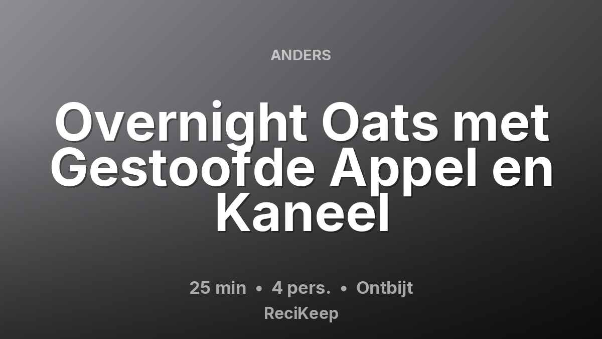 Receptkaart Overnight Oats met Gestoofde Appel en Kaneel – Ontbijt