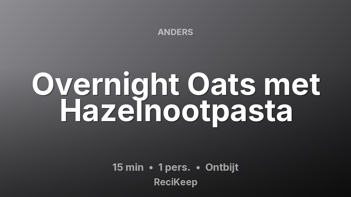 Receptkaart Overnight Oats met Hazelnootpasta – Ontbijt