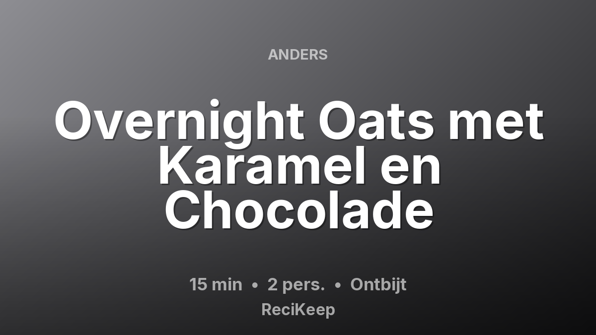 Receptkaart Overnight Oats met Karamel en Chocolade – Ontbijt