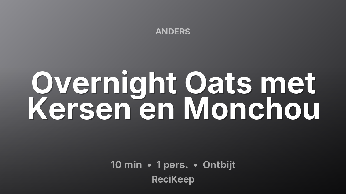 Receptkaart Overnight Oats met Kersen en Monchou – Ontbijt
