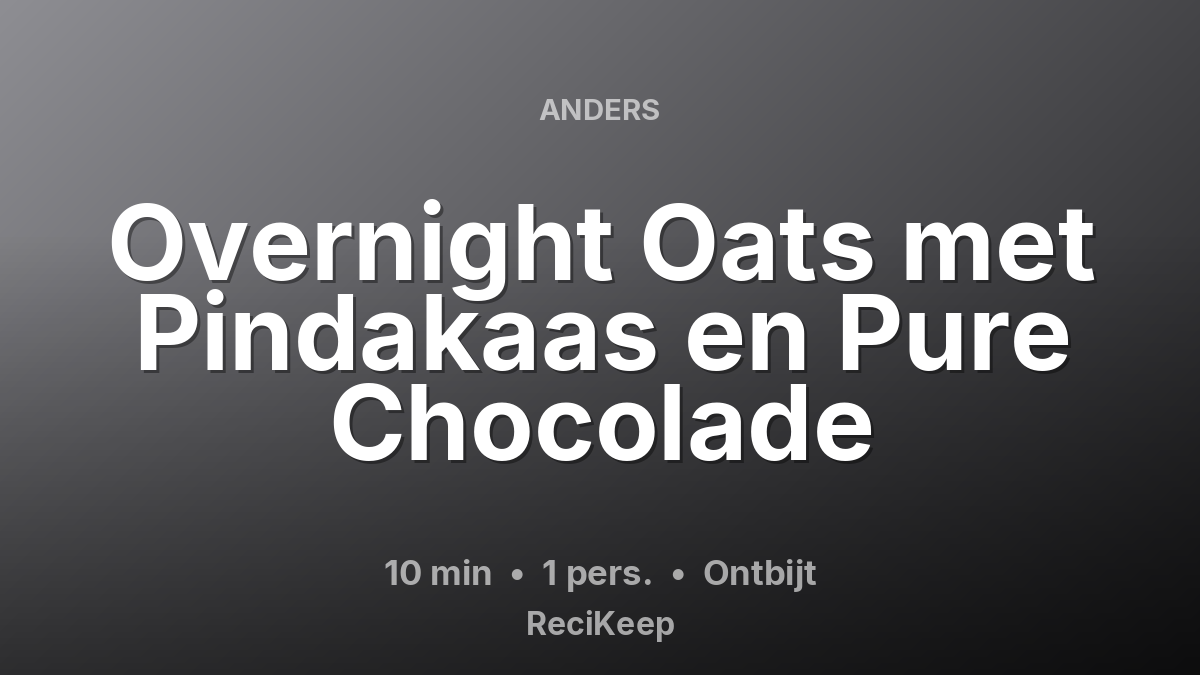 Receptkaart Overnight Oats met Pindakaas en Pure Chocolade – Ontbijt