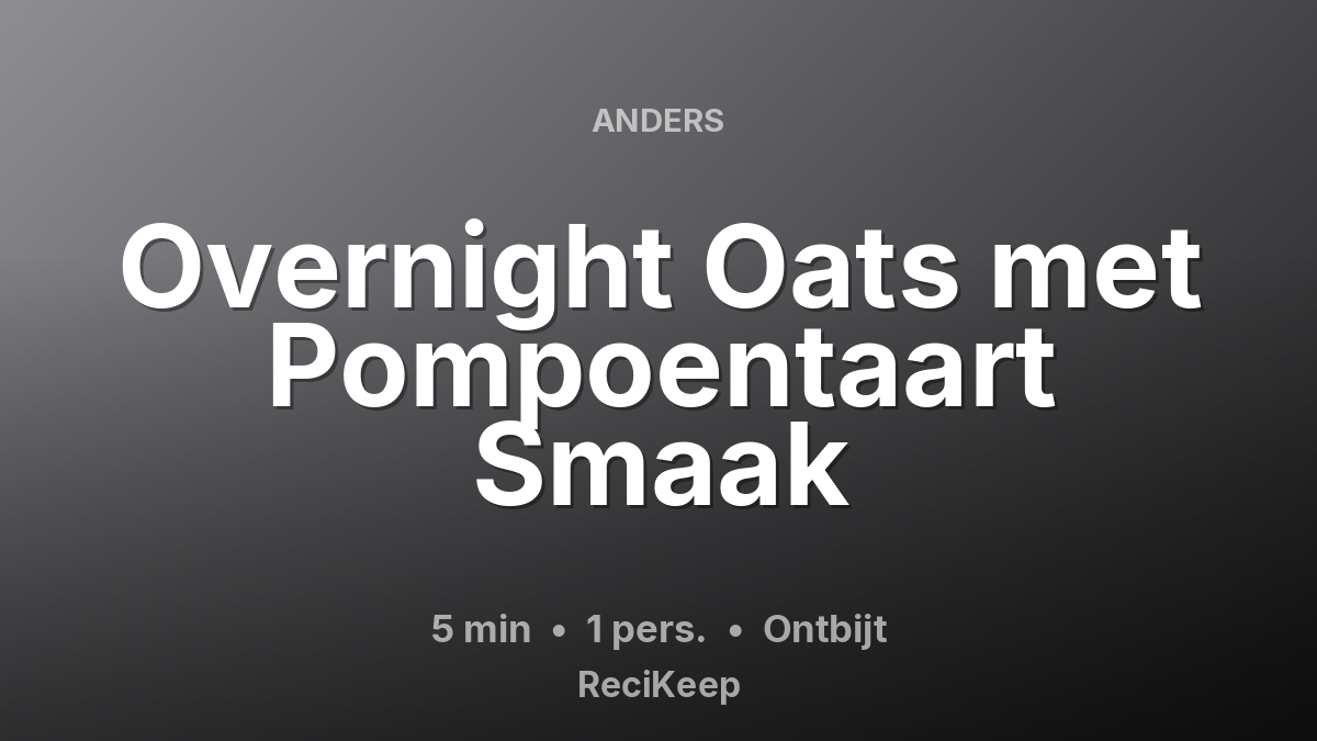 Receptkaart Overnight Oats met Pompoentaart Smaak – Ontbijt