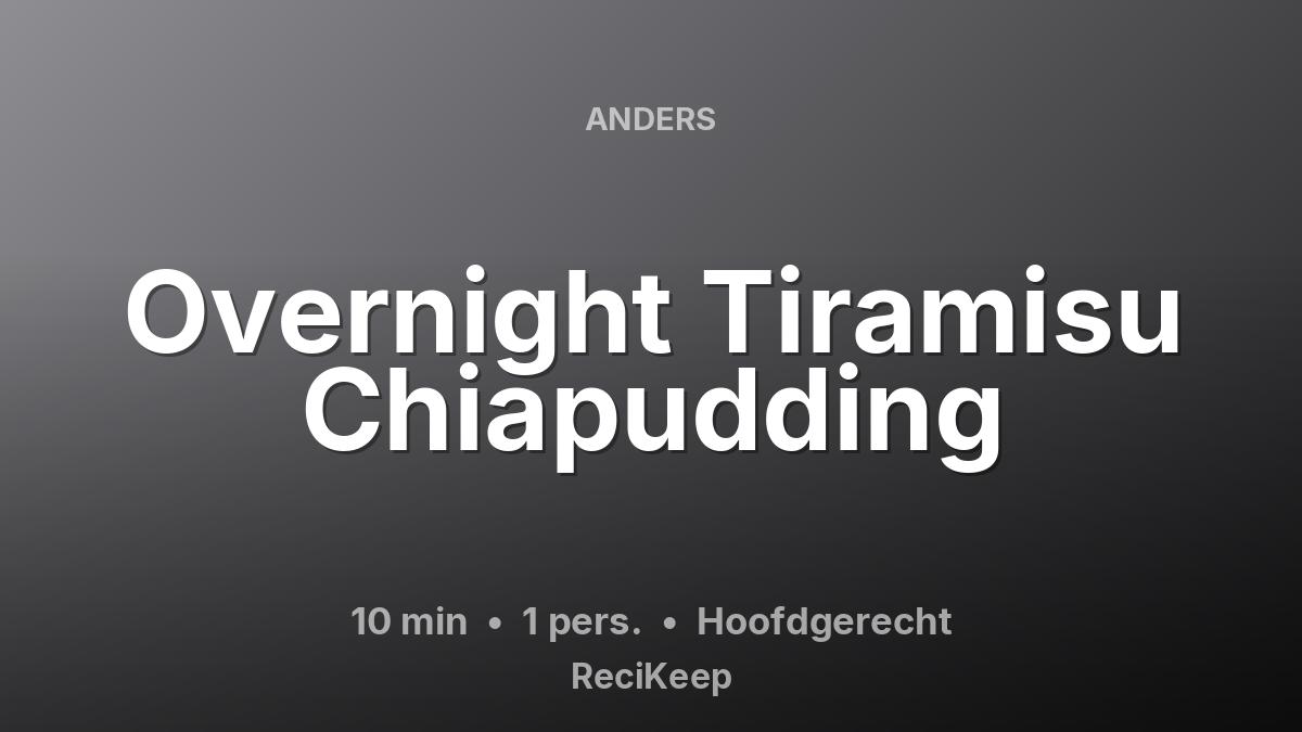 Receptkaart Overnight Tiramisu Chiapudding – Hoofdgerecht
