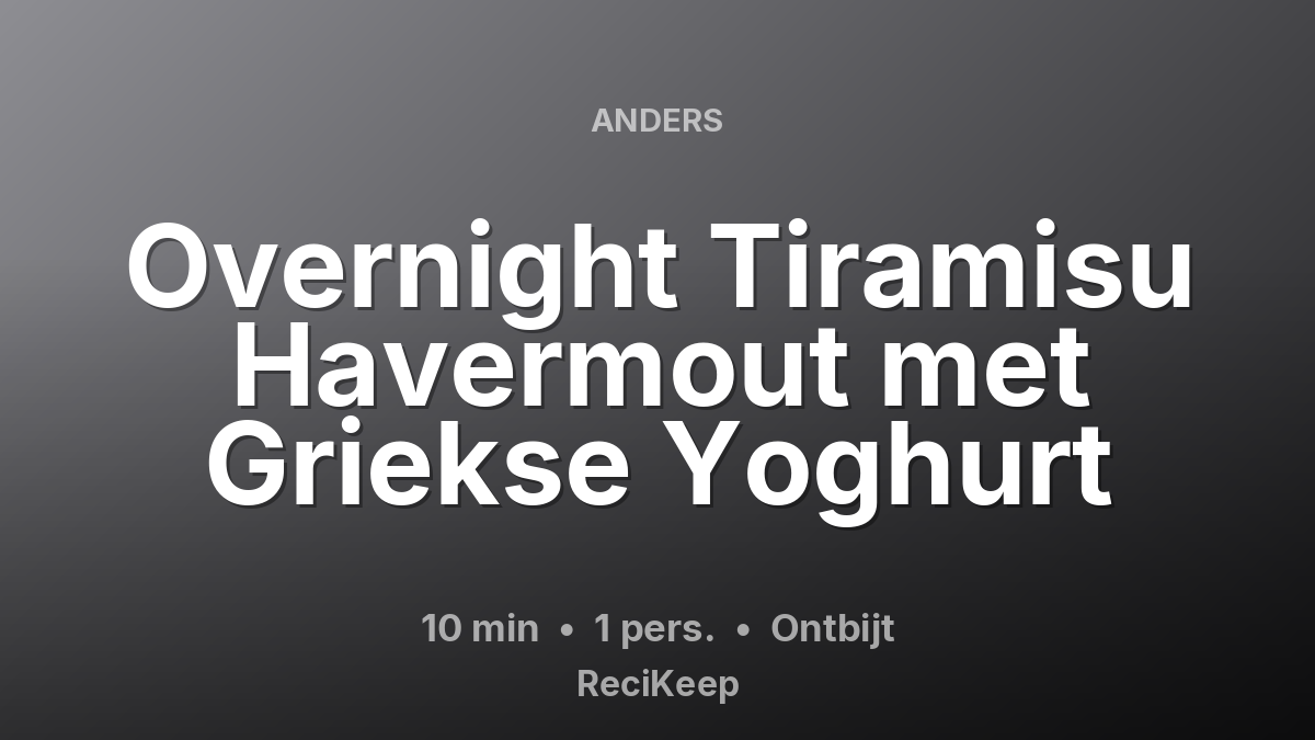 Receptkaart Overnight Tiramisu Havermout met Griekse Yoghurt – Ontbijt