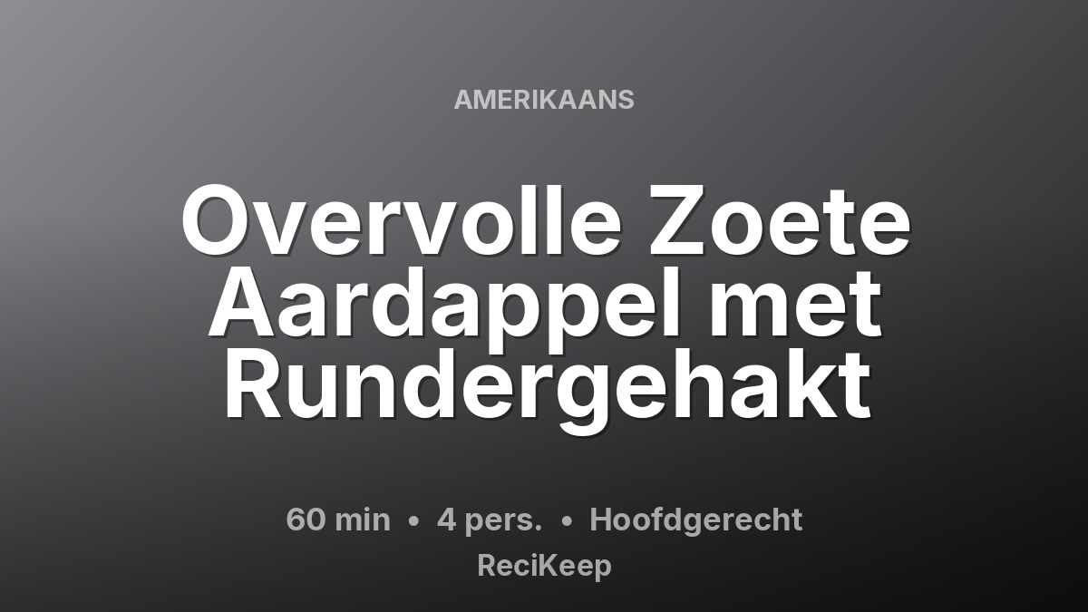 Receptkaart Overvolle Zoete Aardappel met Rundergehakt – Hoofdgerecht