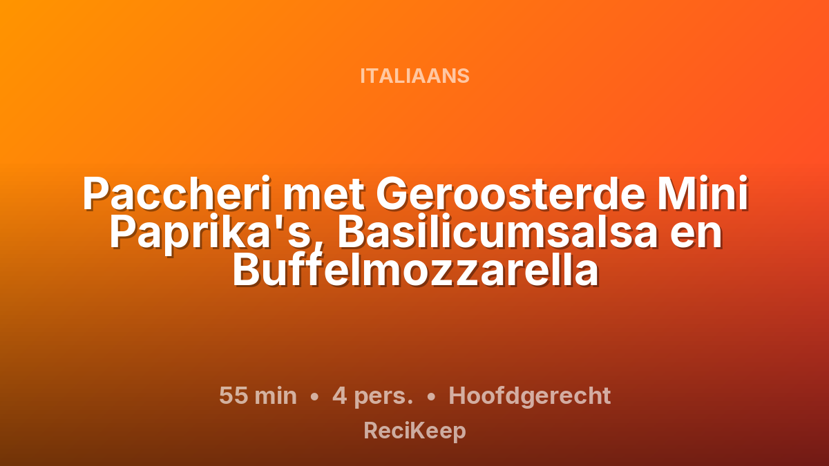 Receptkaart Paccheri met Geroosterde Mini Paprika's, Basilicumsalsa en Buffelmozzarella – Hoofdgerecht
