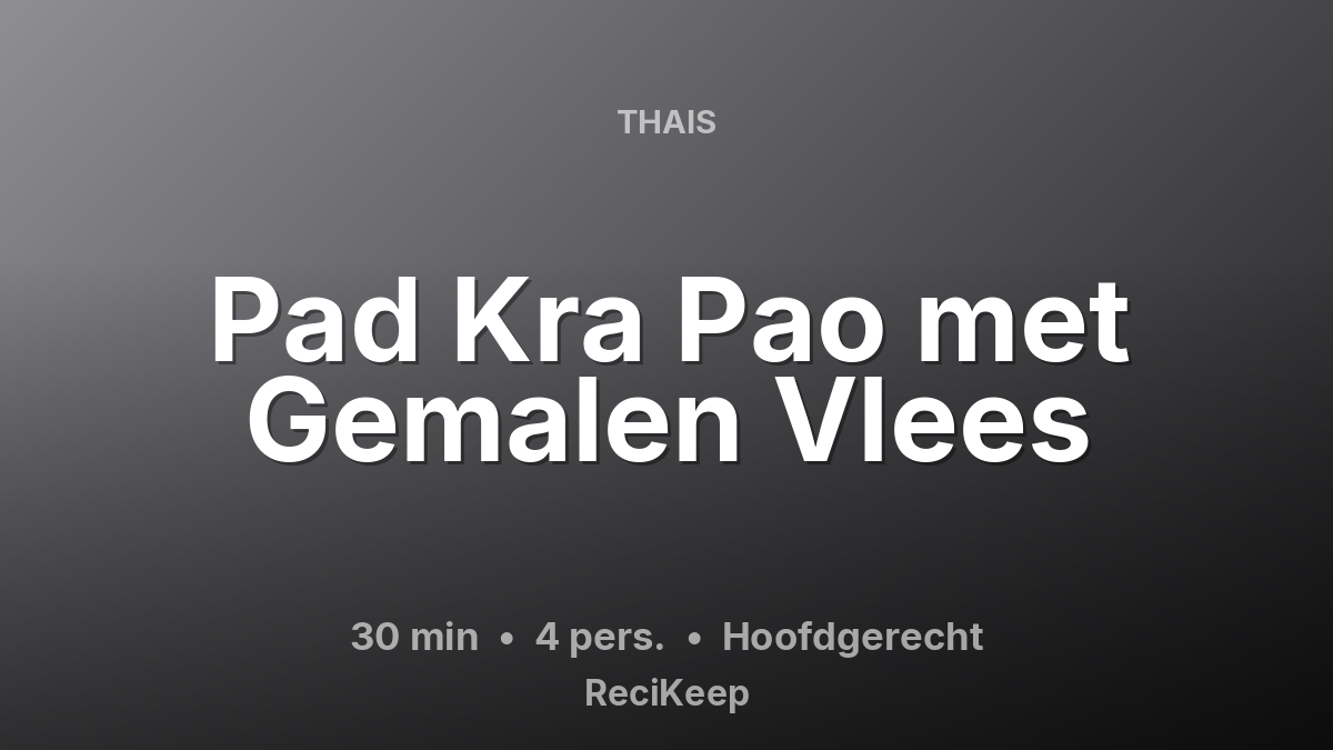 Receptkaart Pad Kra Pao met Gemalen Vlees – Hoofdgerecht