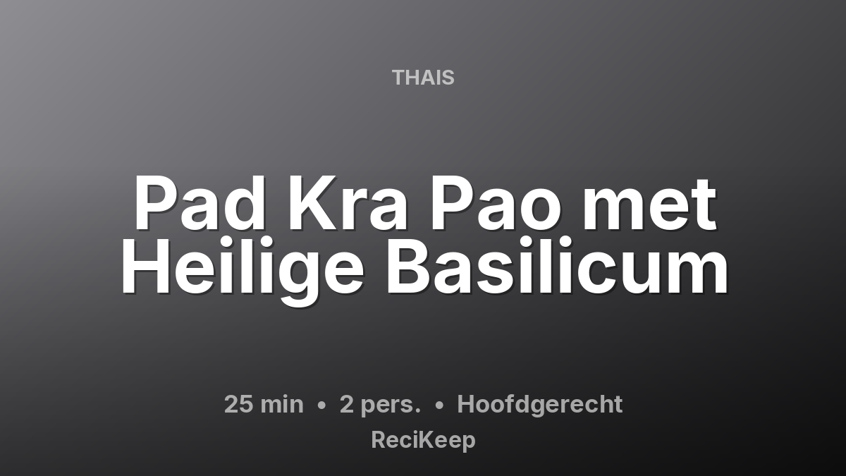 Receptkaart Pad Kra Pao met Heilige Basilicum – Hoofdgerecht