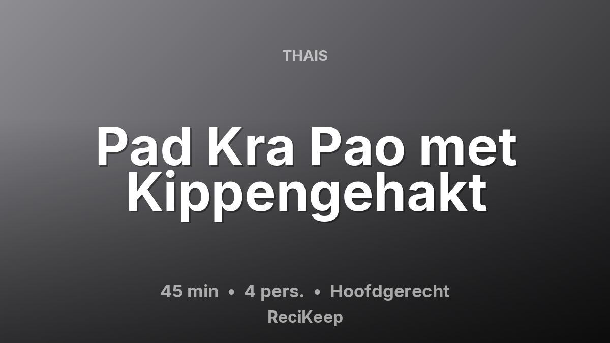 Receptkaart Pad Kra Pao met Kippengehakt – Hoofdgerecht