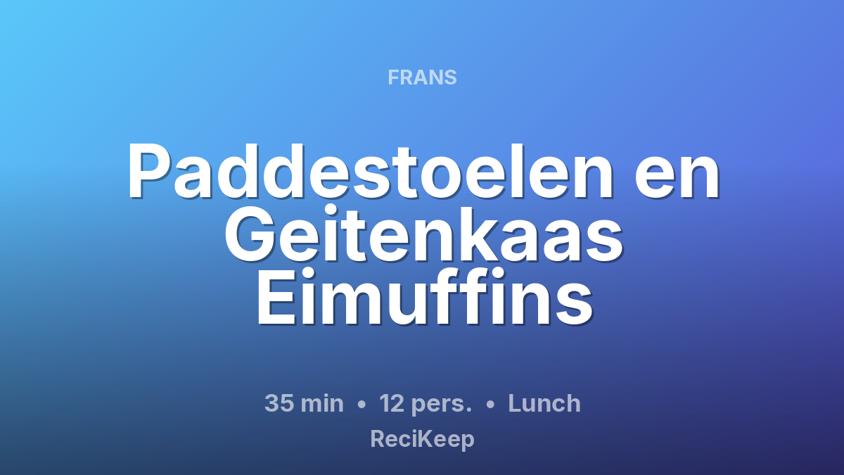 Receptkaart Paddestoelen en Geitenkaas Eimuffins – Lunch