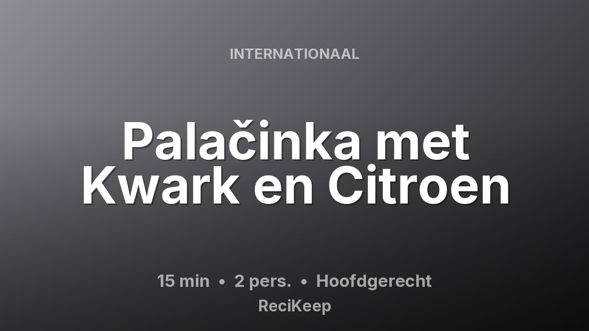 Receptkaart Palačinka met Kwark en Citroen – Hoofdgerecht