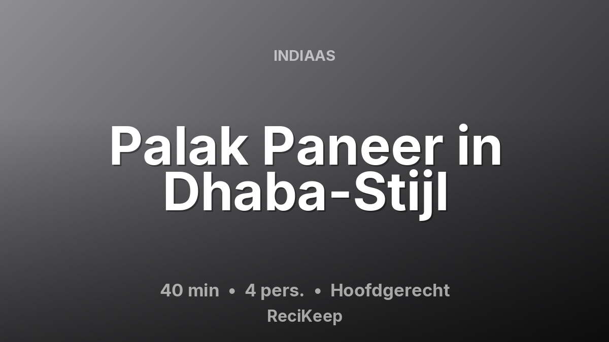Receptkaart Palak Paneer in Dhaba-Stijl – Hoofdgerecht