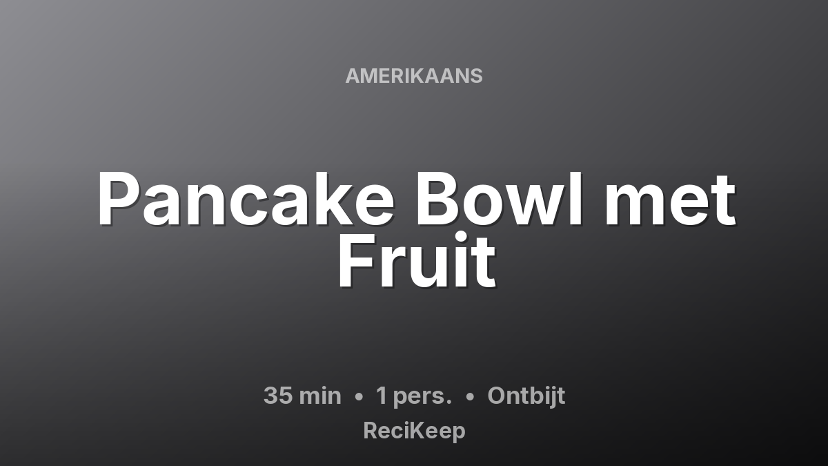Receptkaart Pancake Bowl met Fruit – Ontbijt