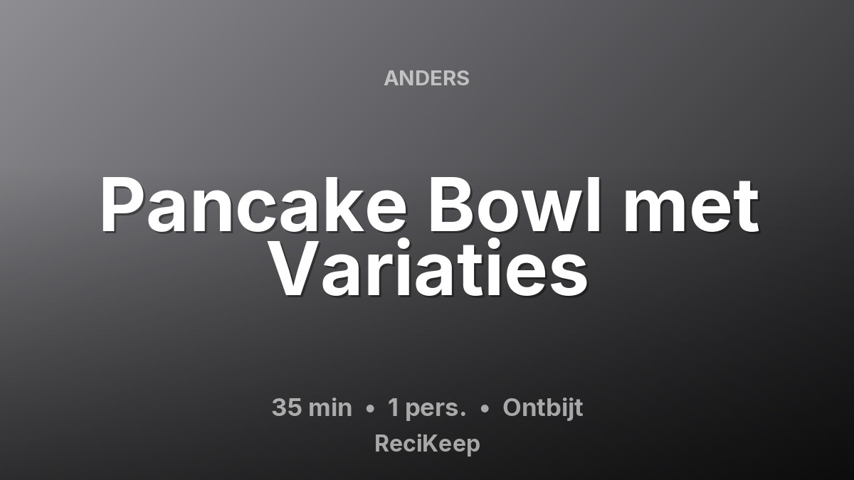 Receptkaart Pancake Bowl met Variaties – Ontbijt