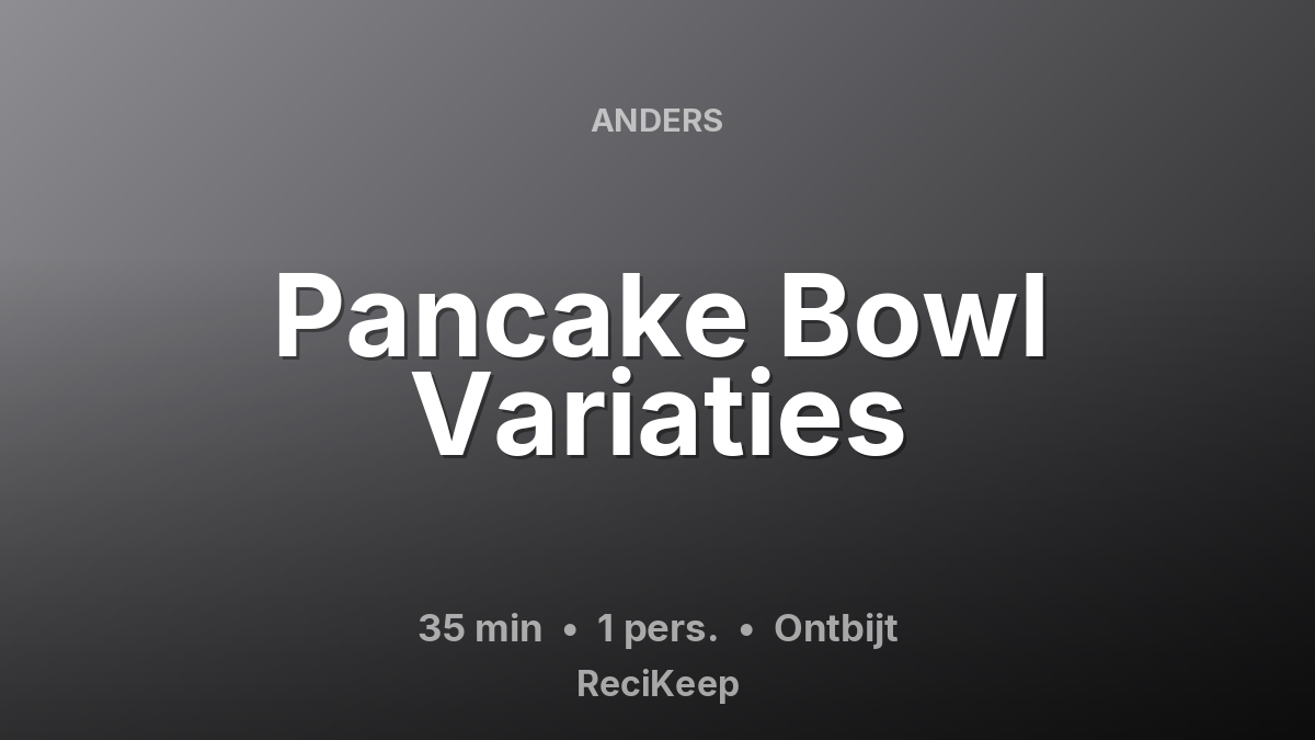 Receptkaart Pancake Bowl Variaties – Ontbijt