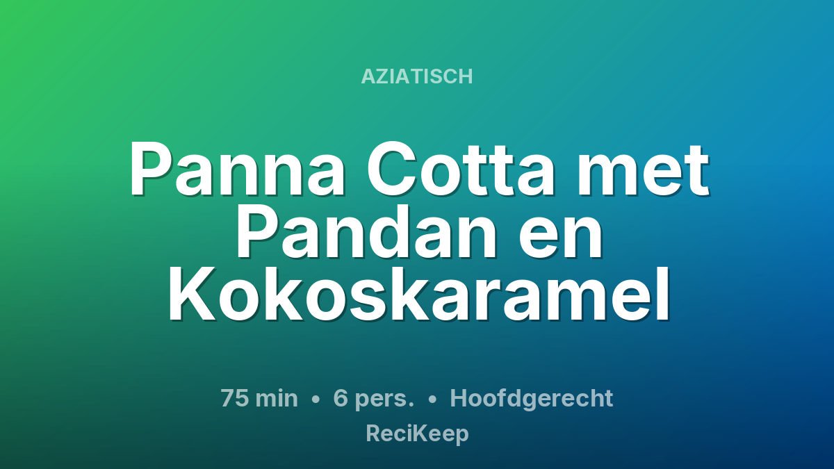 Receptkaart Panna Cotta met Pandan en Kokoskaramel – Hoofdgerecht