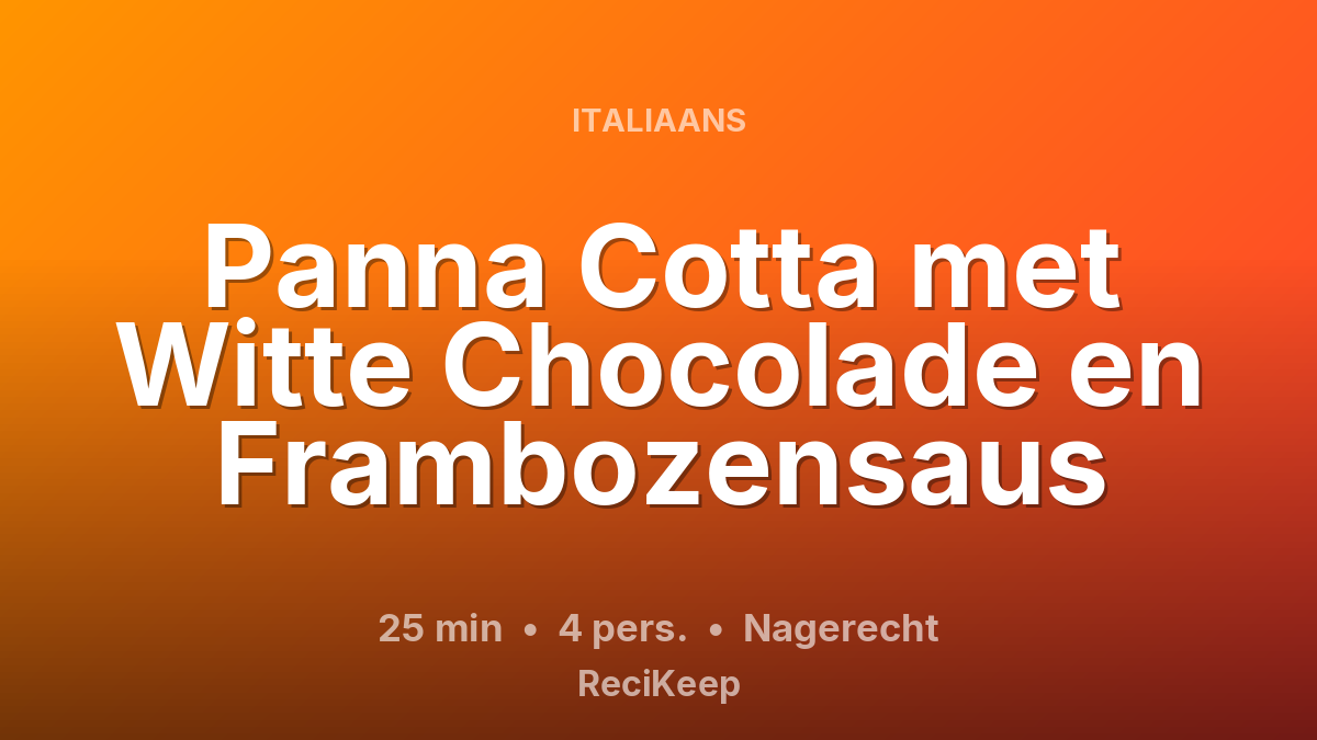 Receptkaart Panna Cotta met Witte Chocolade en Frambozensaus – Nagerecht